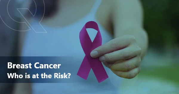 Breast Cancer: Who Is At The Risk?