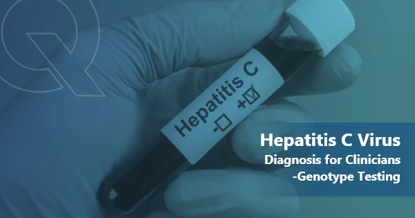 Hepatitis C Virus Diagnosis for Clinicians- Genotype Testing