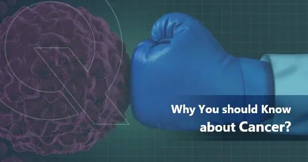 What You Should Know About Cancer?