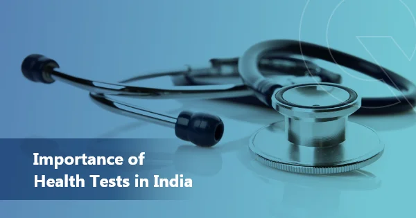 Importance of Health Tests in India