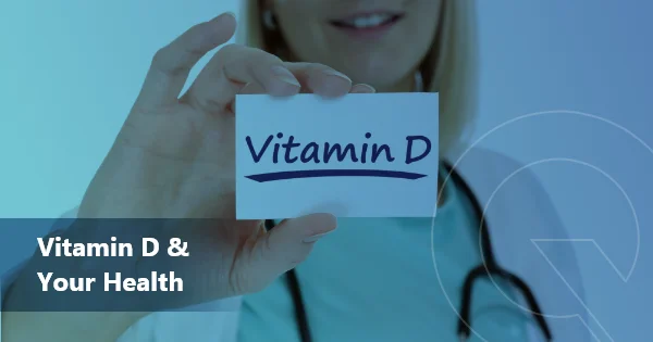 Vitamin D and your Health