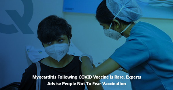 Myocarditis following COVID Vaccine is rare, Experts advise people not to fear vaccination