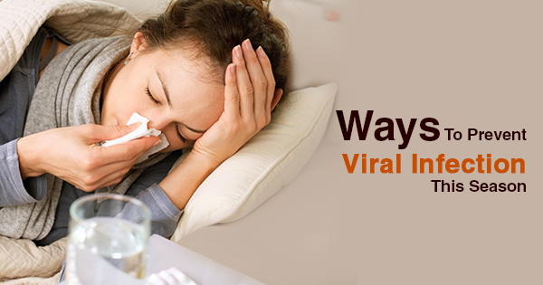 Ways To Prevent Viral Infections This Season