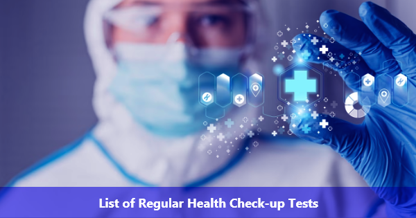 List of Regular Health Check-up Tests: Why adults need it?