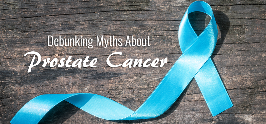 Debunking Myths About Prostate Cancer