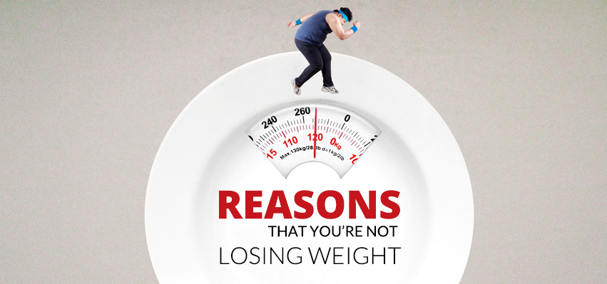 Reasons That You’re Not Losing Weight