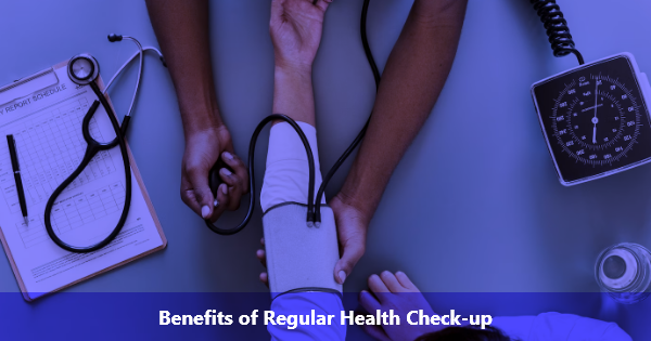 Benefits of Regular Health Check-up