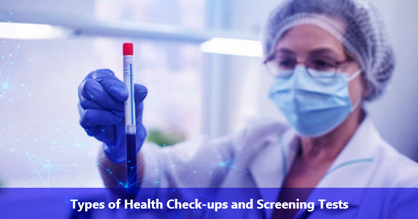 Types of Health Check-ups and Screening Tests