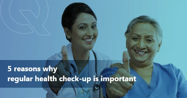 5 Reasons Why Regular Health Check-up is Important