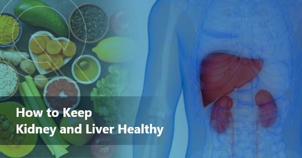 how to keep kidney and liver healthy