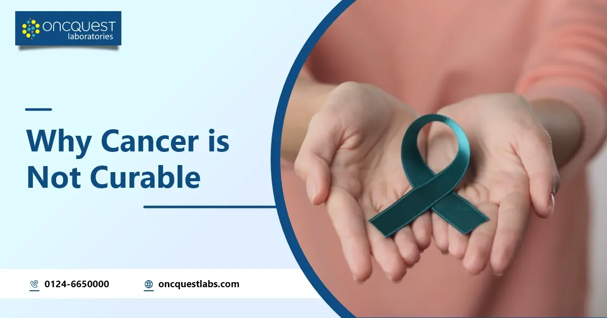 why cancer is not curable