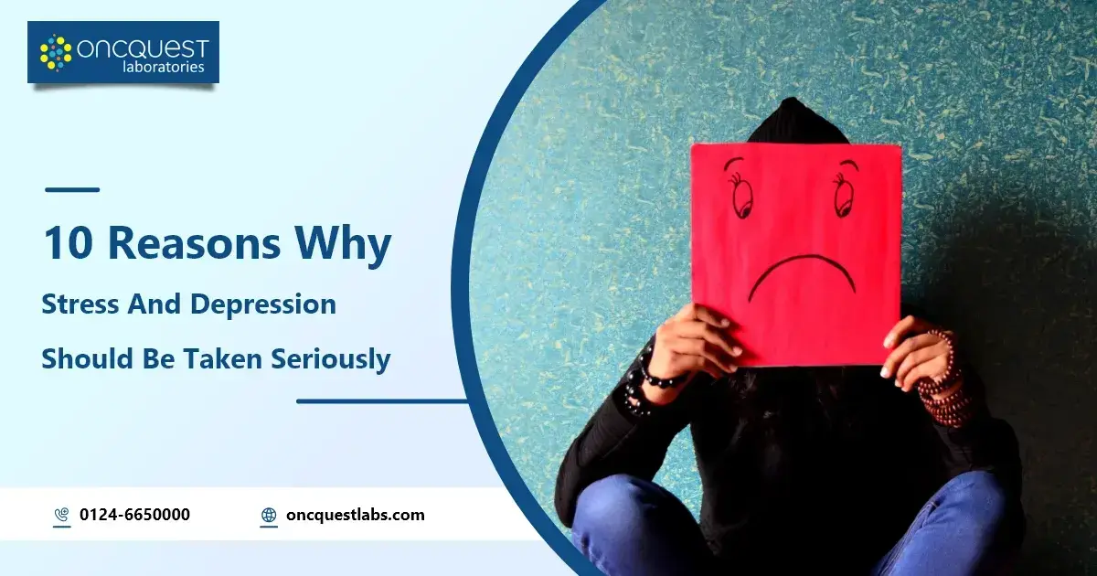 10 reasons why stress and depression should be taken seriously