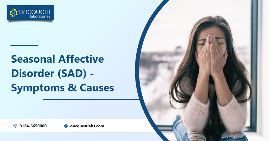 Seasonal Affective Disorder (SAD) – Symptoms and Causes