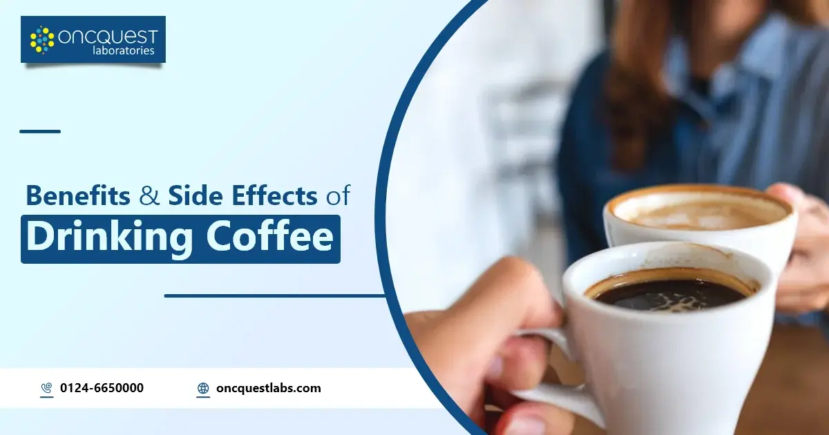 Benefits and Side Effects of Drinking Coffee