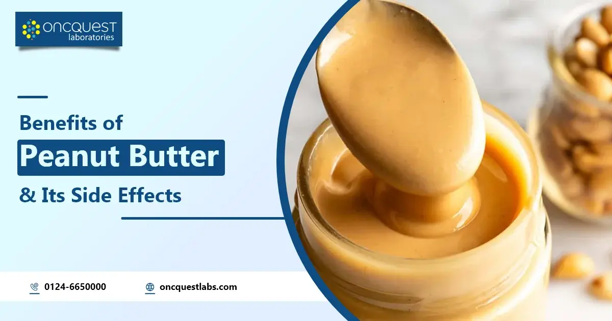 Benefits of Peanut Butter and Its Side Effects