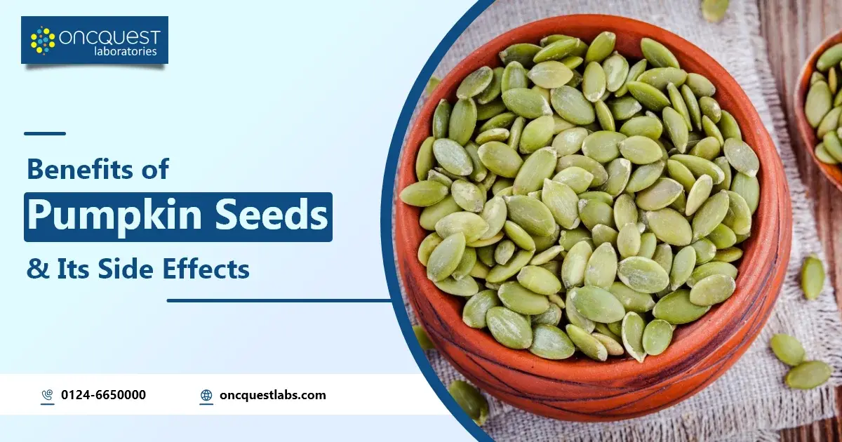 Benefits of Pumpkin Seeds and Its Side Effects & Nutrition