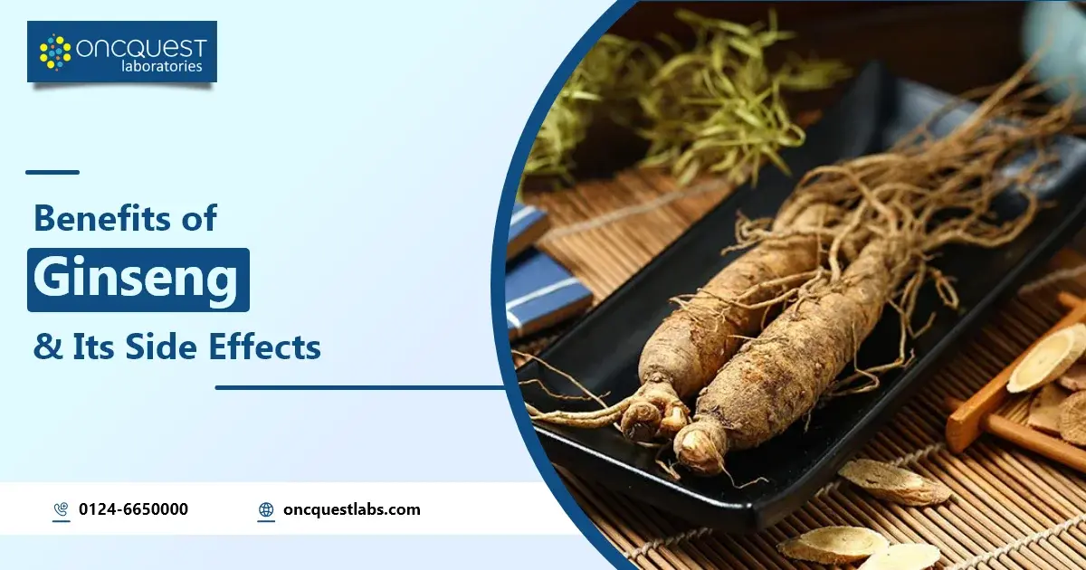 Benefits of Ginseng and Its Side Effects