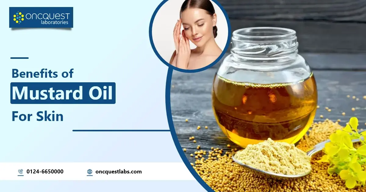 Benefits of Mustard Oil for Skin